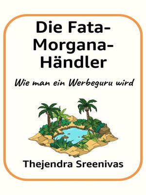cover image of Die Fata-Morgana-Händler--Wie man ein Werbeguru wird